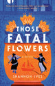 Book cover of: Those Fatal Flowers. By: Shannon Ives