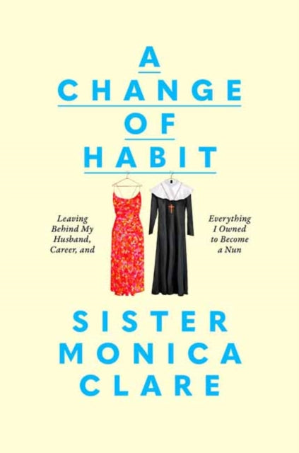 Book cover of: Change of Habit. By: Sister Monica Clare