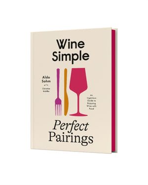 Wine Simple: Perfect Pairings, An Ingenious Guide to Enjoying Food with Wine