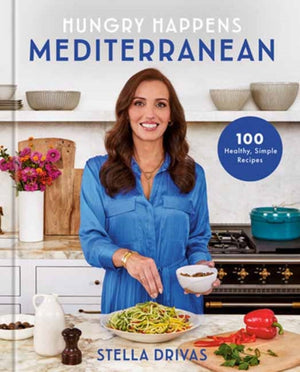 Hungry Happens: Mediterranean, 100 Healthy, Simple Recipes: A Cookbook