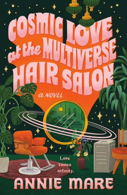 Book cover of: Cosmic Love at the Multiverse Hair Salon. By: Annie Mare