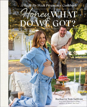 Honey, What Do We Got?, A Week-by-Week Pregnancy Cookbook