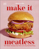 Make It Meatless, 100 "Meaty" Recipes that Taste Just Like the Real Thing 9780593847800 Shreya Ahluwalia