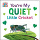 You're My Quiet Little Cricket 9780593890189 Eric Carle