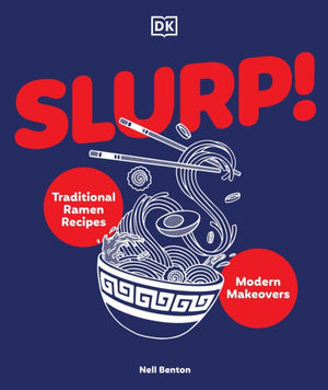 Slurp, Traditional Ramen Recipes and Modern Makeovers