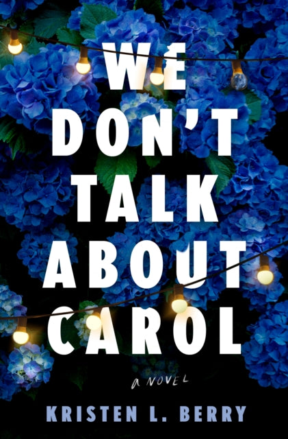 Book cover of: We Don't Talk About Carol. By: Kristen L. Berry