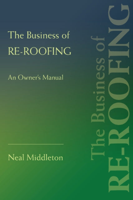 Book cover of: Business of Re-Roofing. By: Neal Middleton