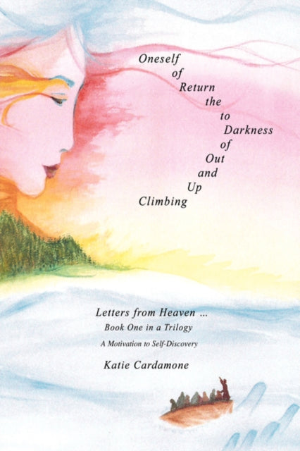 Book cover of: Climbing up and out of Darkness to the Return of Oneself. By: Katie Cardamone
