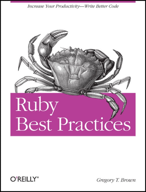 Book cover of: Ruby Best Practices. By: Gregory T. Brown