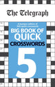 Book cover of: Telegraph Big Book of Quick Crosswords 5. By: Telegraph Media Group
