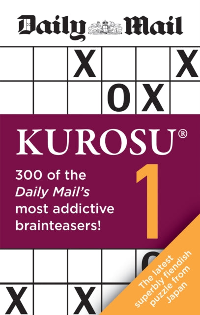 Daily Mail Kurosu Volume 1, 300 of the Daily Mail's most addictive brainteaser puzzles 9780600636823 Daily Mail