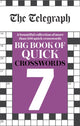 Book cover of: Telegraph Big Book of Quick Crosswords 7. By: Telegraph Media Group Ltd