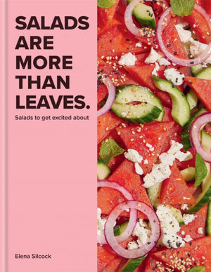 Salads Are More Than Leaves, Salads to get excited about