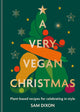 Very Vegan Christmas, Plant-based recipes for celebrating in style 9780600638032 Sam Dixon