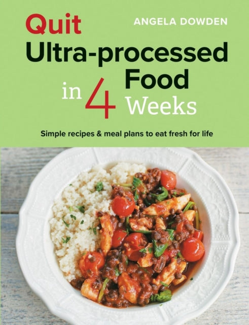 Quit Ultra-processed Food in 4 Weeks, Simple recipes & meal plans to eat fresh for life 9780600638513 Hamlyn