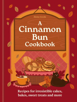 Cinnamon Bun Cookbook, Recipes for irresistible cakes, bakes, sweet treats and more