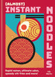 (Almost) Instant Noodles, Quick & Easy Recipes to Take Your Noodles to the Next Level 9780600639527 Anonymous