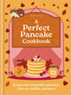 Perfect Pancake Cookbook