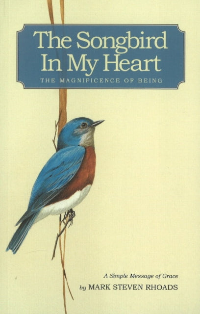 Book cover of: Songbird in My Heart. By: Mark Steven Rhoads