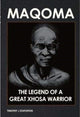 Book cover of: Maqoma: The legend of a great Xhosa warrior. By: Timothy J. Stapleton