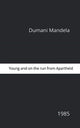 Book cover of: Young And On the Run From Apartheid. By: D. Mandela