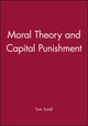 Book cover of: Moral Theory and Capital Punishment