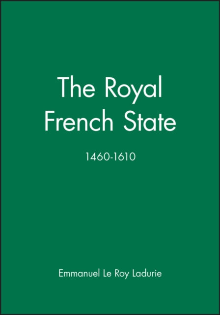 Book cover of: Royal French State, 1460 - 1610