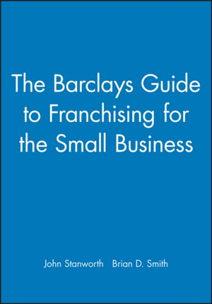 Barclays Guide to Franchising for the Small Business