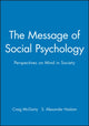 Book cover of: Message of Social Psychology. By: S. Alexander Haslam