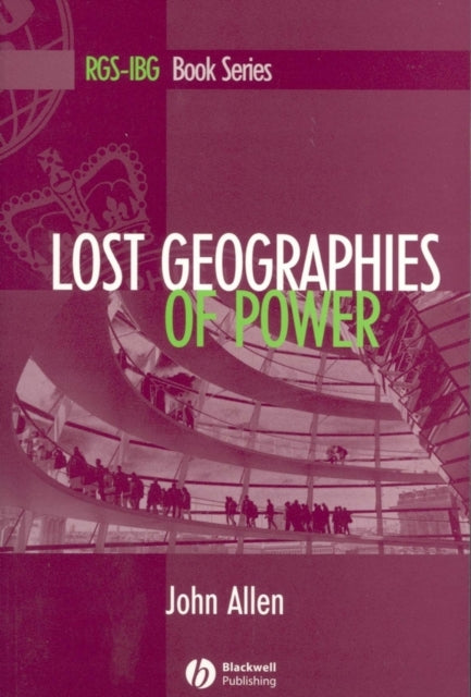 Book cover of: Lost Geographies of Power. By: John Allen