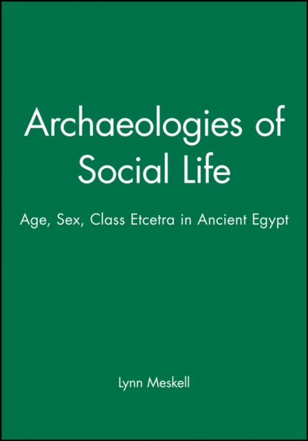 Book cover of: Archaeologies of Social Life. By: Lynn Meskell