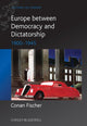 Book cover of: Europe between Democracy and Dictatorship. By: Conan Fischer
