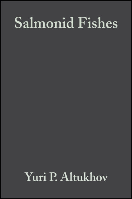 Book cover of: Salmonid Fishes. By: Yuri P. Altukhov