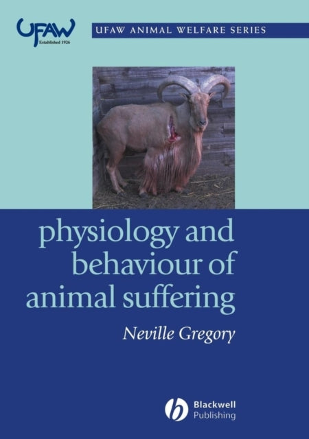 Book cover of: Physiology and Behaviour of Animal Suffering. By: Neville G. Gregory