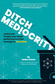 Book cover of: Ditch Mediocrity. By: Heléne Smuts