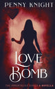 Book cover of: Love Bomb. By: Penny Knight