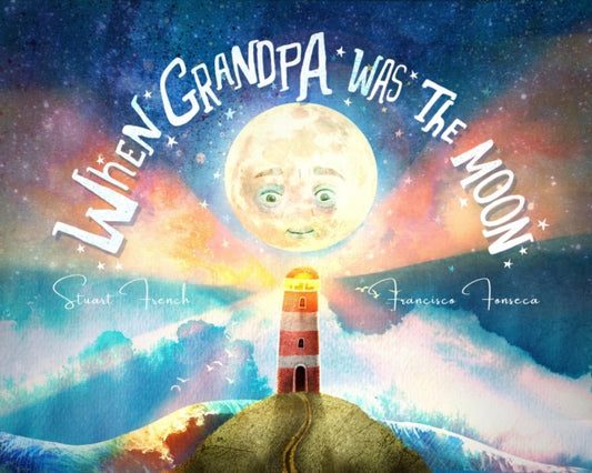 Book cover of: When Grandpa Was the Moon. By: Stuart French