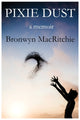 Book cover of: Pixie Dust. By: Bronwyn M Macritchie