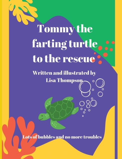 Book cover of: Tommy The Farting Turtle To The Rescue. By: Lisa Thompson