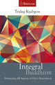 Book cover of: Integral Buddhism. By: Traleg Kyabgon