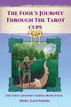 Book cover of: Fool's Journey Through The Tarot Cups. By: Noel Eastwood