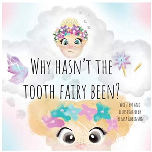 Book cover of: Why Hasn't The Tooth Fairy Been?