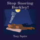 Book cover of: Stop Snoring Buckley!