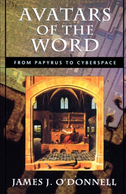 Book cover of: Avatars of the Word. By: James J. O'Donnell