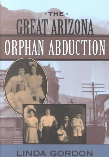 Book cover of: Great Arizona Orphan Abduction. By: Linda Gordon