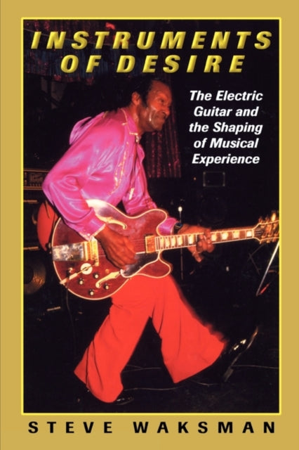 Book cover of: Instruments of Desire. By: Steve Waksman