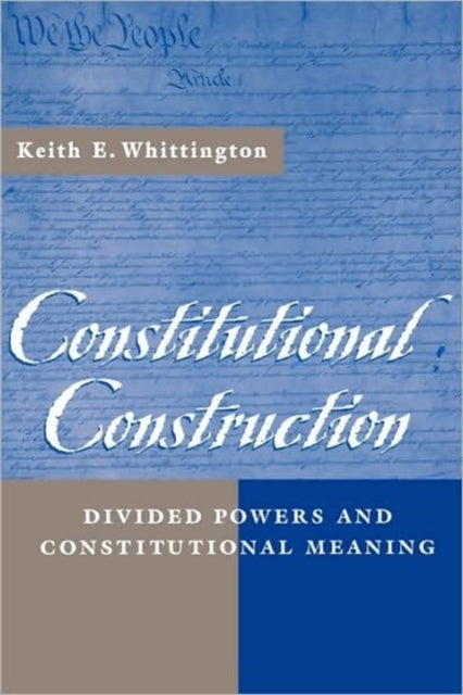 Book cover of: Constitutional Construction. By: Keith E. Whittington