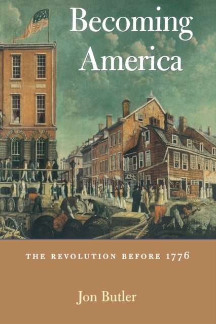Book cover of: Becoming America. By: Jon Butler
