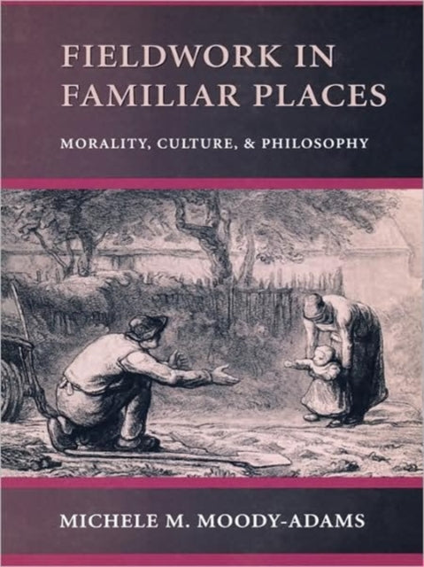Book cover of: Fieldwork in Familiar Places. By: Michele M. Moody-Adams