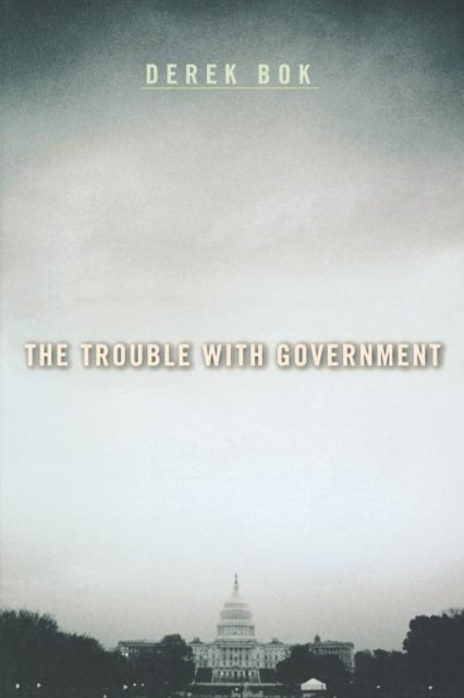 Book cover of: Trouble with Government. By: Derek Bok